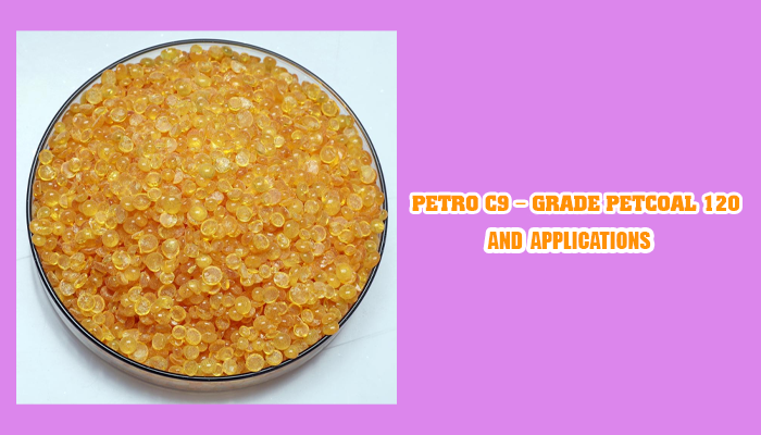 PETRO C9 – GRADE PETCOAL 120 VÀ ỨNG DỤNG