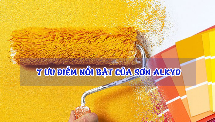 7 ƯU ĐIỂM NỔI BẬT CỦA SƠN ALKYD MÀ BẠN NÊN BIẾT