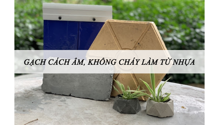 GẠCH CÁCH ÂM, KHÔNG CHÁY LÀM TỪ NHỰA