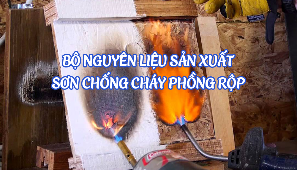BỘ NGUYÊN LIỆU SẢN XUẤT SƠN CHỐNG CHÁY PHỒNG RỘP