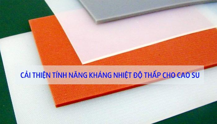CẢI THIỆN TÍNH NĂNG KHÁNG NHIỆT ĐỘ THẤP CHO CAO SU