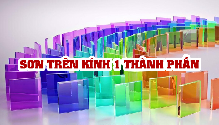 NHỰA CHO SƠN TRÊN KÍNH 1 THÀNH PHẦN