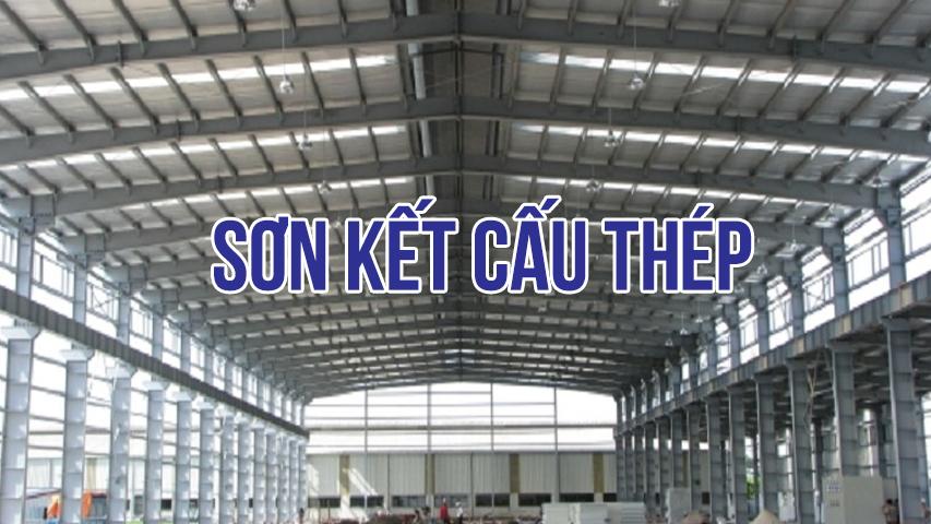 (THÔNG TIN) 3 LOẠI SƠN KẾT CẤU THÉP NĂM 2021