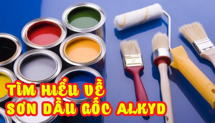 TÌM HIỂU VỀ SƠN DẦU GỐC ALKYD