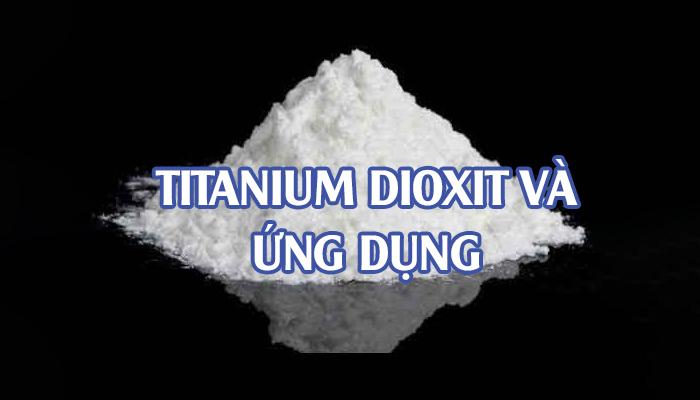 TITANIUM DIOXIT VÀ ỨNG DỤNG