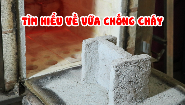TÌM HIỂU VỀ VỮA CHỐNG CHÁY