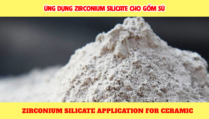 ZIRCONIUM SILICATE APPLICATION FOR CERAMIC