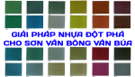 GIẢI PHÁP NHỰA ĐỘT PHÁ CHO SƠN VÂN BÔNG VÂN BÚA