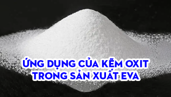 ỨNG DỤNG CỦA KẼM OXIT TRONG SẢN XUẤT EVA